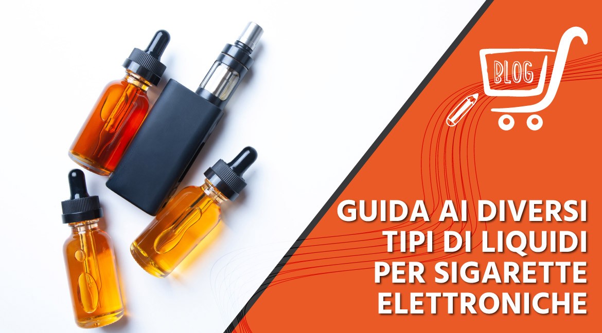 Guida ai Diversi Tipi di Liquidi per Sigarette Elettroniche