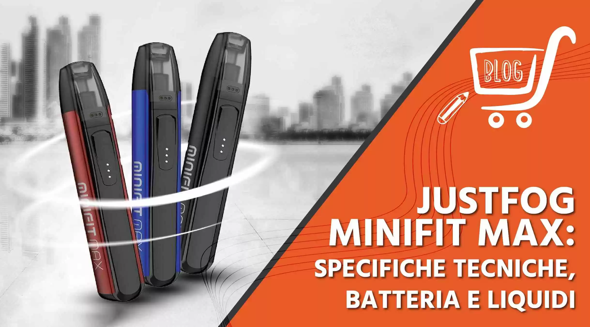 Justfog Minifit Max: specifiche tecniche, batteria e liquidi