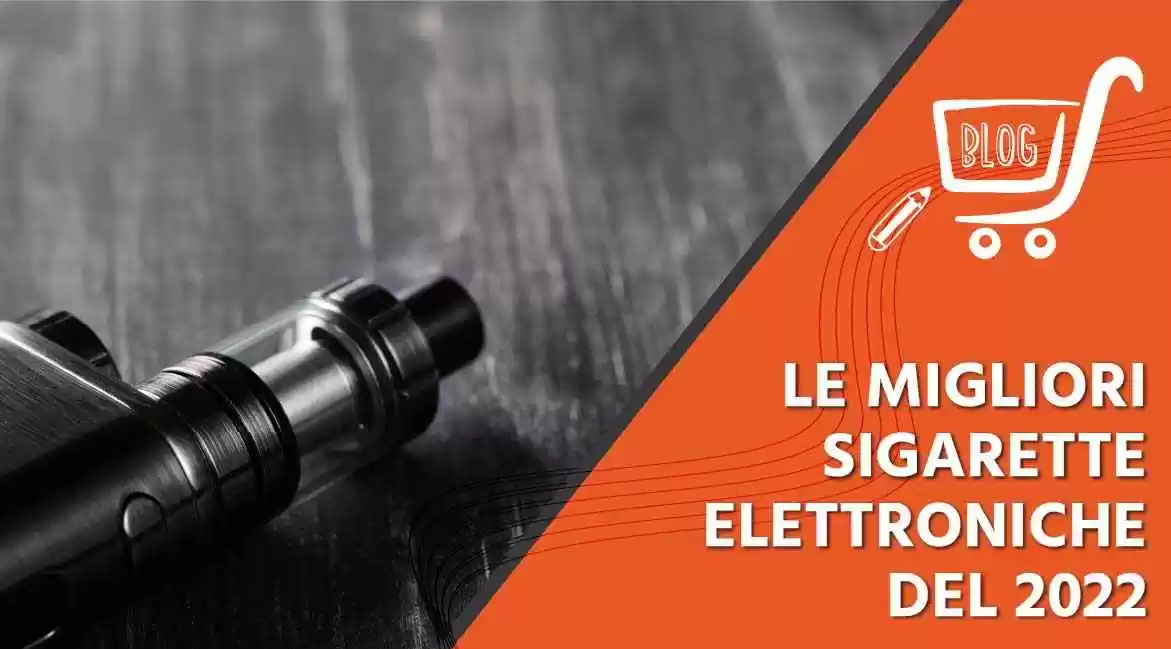 Le migliori sigarette elettroniche del 2022