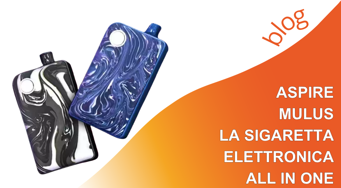 Aspire Mulus, la sigaretta elettronica all in one