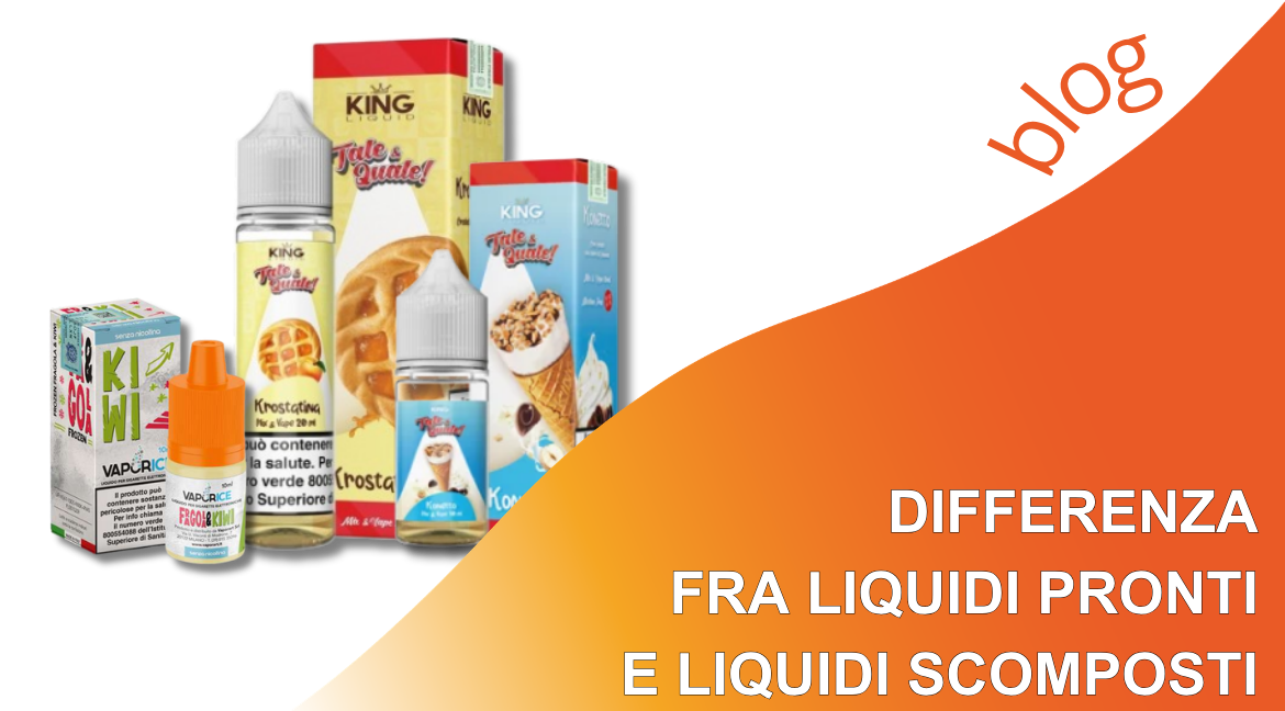 Differenza fra liquidi pronti e liquidi scomposti
