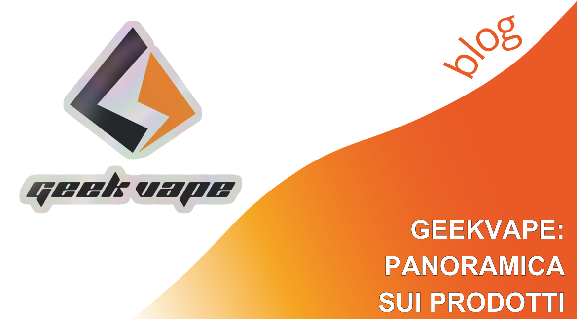 GeekVape: panoramica sui prodotti