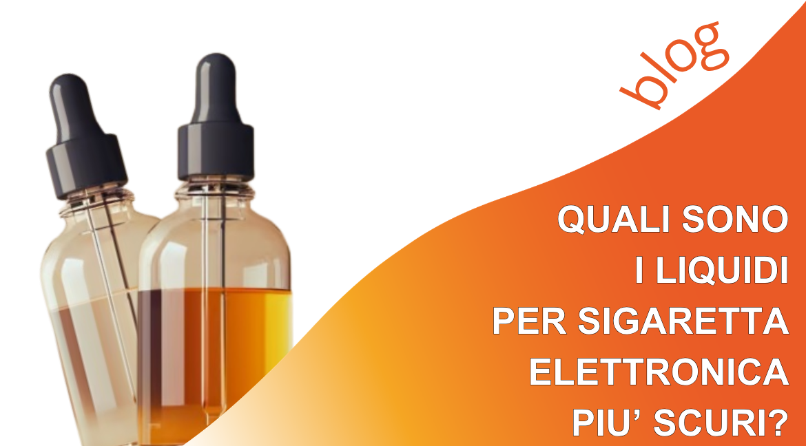 Liquidi per sigaretta elettronica: come sceglierli e cosa contengono