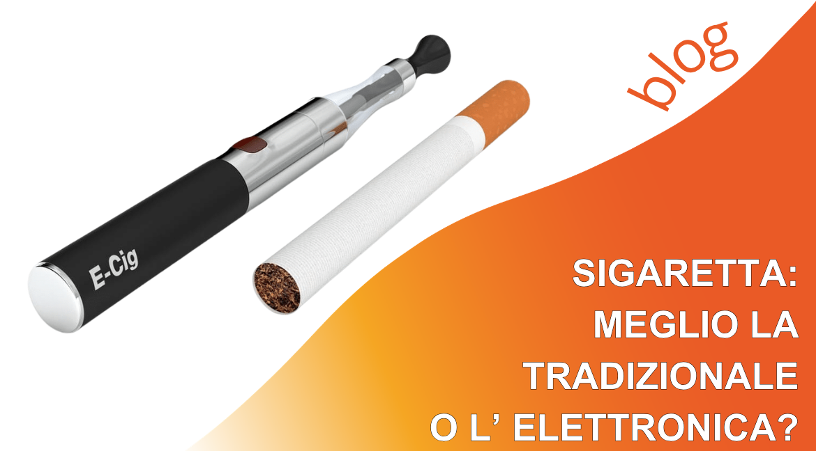 Sigaretta: meglio la tradizionale o l’elettronica?