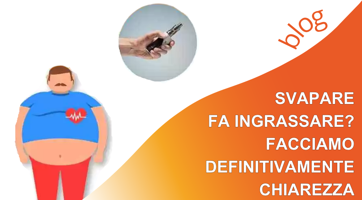 Svapare fa ingrassare? Facciamo definitivamente chiarezza